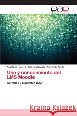 Uso y conocimiento del LMS Moodle Herrera, Ana María 9783659016400 Editorial Academica Espanola - książka