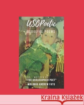 USOPoetic: The Usolosopher Poet Molimau Andrew Fatu 9781729869062 Createspace Independent Publishing Platform - książka