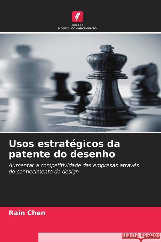 Usos estratégicos da patente do desenho Chen, Rain 9786202870429 Edições Nosso Conhecimento - książka