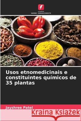 Usos etnomedicinais e constituintes químicos de 35 plantas Patel, Jayshree 9786209322082 Edições Nosso Conhecimento - książka