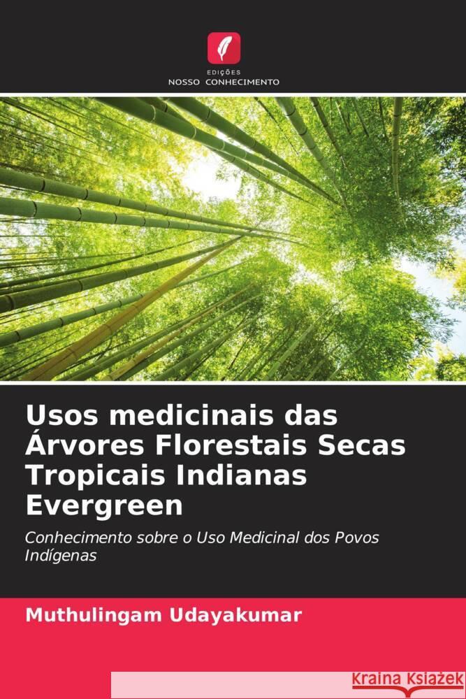 Usos medicinais das Árvores Florestais Secas Tropicais Indianas Evergreen Udayakumar, Muthulingam 9786204702858 Edições Nosso Conhecimento - książka