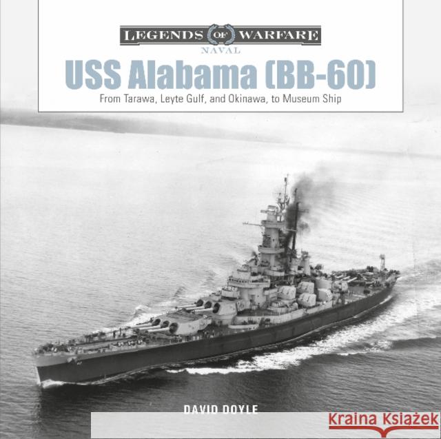 USS Alabama (Bb-60): From Tarawa, Leyte Gulf, and Okinawa, to Museum Ship David Doyle 9780764362354 Schiffer Publishing - książka