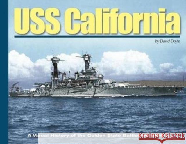 USS California: A Visual History of the Golden State Battleship Bb-44 David Doyle 9780977378173 Ampersand Publishing Company, Incorporated - książka