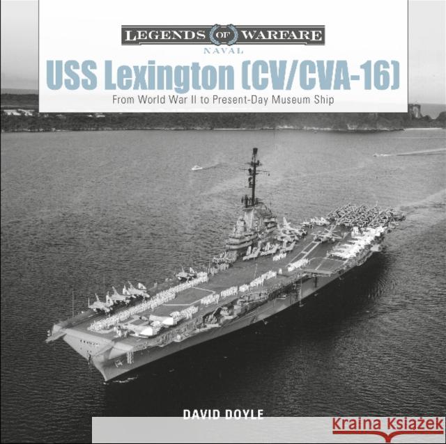 USS Lexington (CV/CVA-16): From World War II to Present-Day Museum Ship Doyle, David 9780764359255 Schiffer Publishing - książka