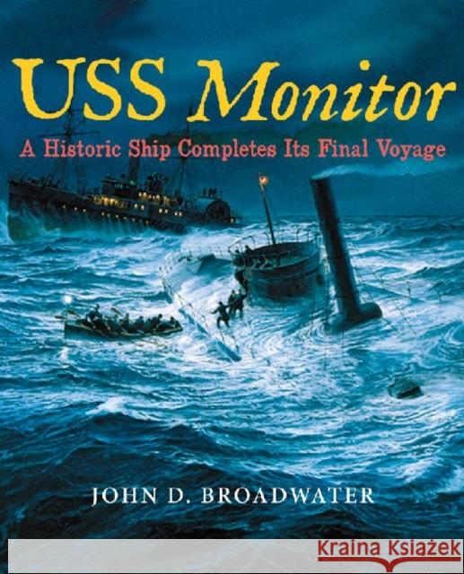 USS Monitor: A Historic Ship Completes Its Final Voyage Broadwater, John D. 9781603444743 Texas A&M University Press - książka