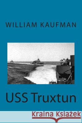 USS Truxtun William Kaufman 9781505838633 Createspace Independent Publishing Platform - książka