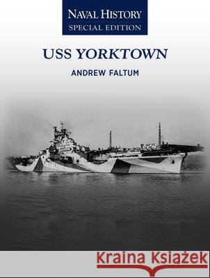 USS Yorktown: Naval History Special Edition Andrew Faltum 9781682479810 Naval Institute Press - książka