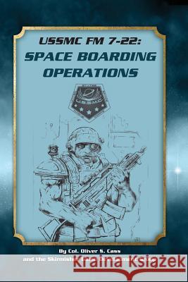 Ussmc FM 7-22: Space Boarding Operations Oliver S. Cass 9781935050551 Skirmisher Publishing - książka