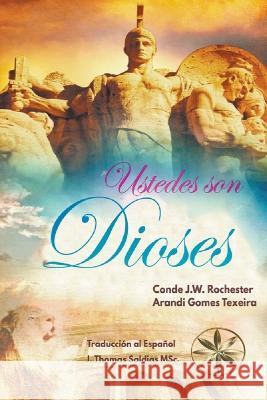 !Ustedes son Dioses! Arandi Gomes Texeira Conde J W Rochester J Thomas Msc Saldias 9798215332016 World Spiritist Institute - książka
