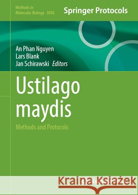 Ustilago Maydis: Methods and Protocols An Phan Nguyen Lars Blank Jan Schirawski 9781071653630 Humana - książka