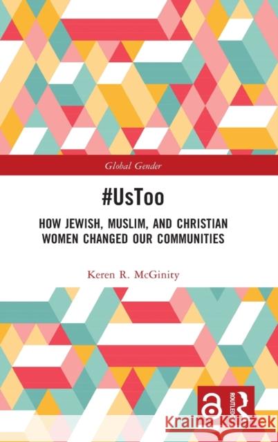 #UsToo: How Jewish, Muslim, and Christian Women Changed Our Communities Keren R. McGinity 9781032430355 Routledge - książka