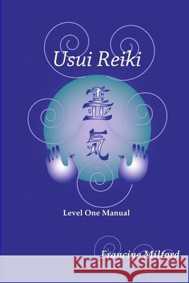 Usui Reiki Level One Manual Francine Milford 9780557052387 Lulu.com - książka