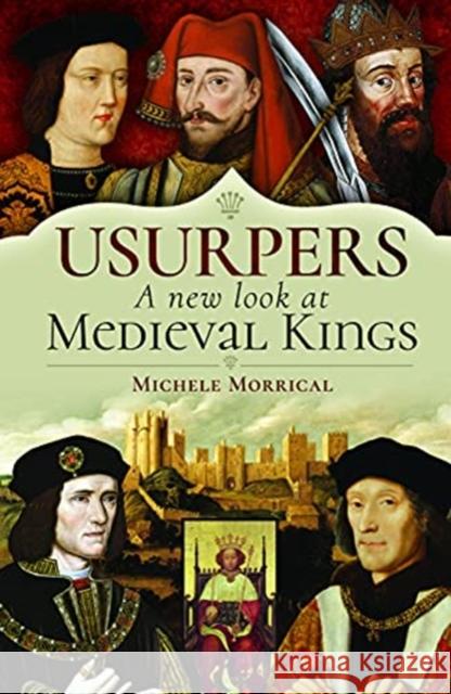 Usurpers, A New Look at Medieval Kings Michele Morrical 9781526779502 Pen & Sword Books Ltd - książka