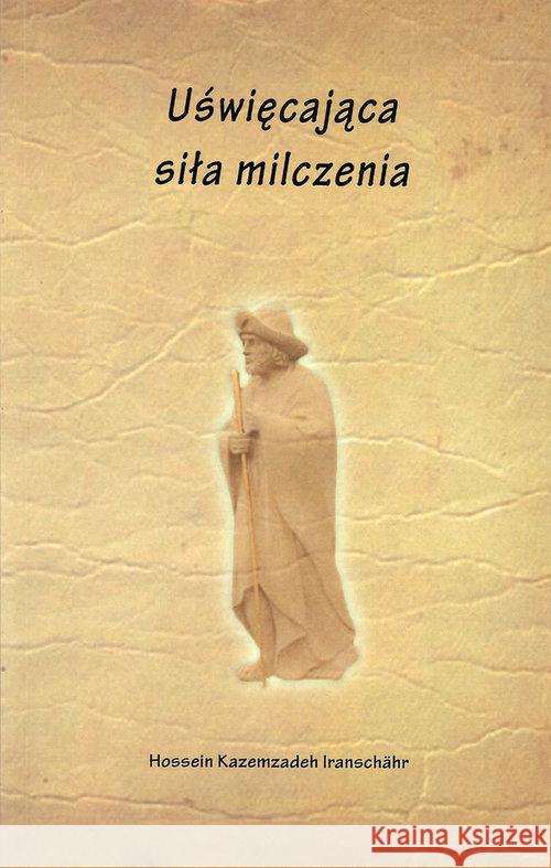 Uświęcająca siła milczenia Ranschahr Hossein 9788361205494 Rozekruis Pers - książka