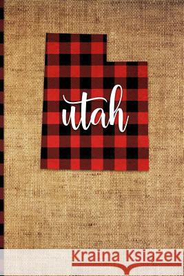 Utah: 6 X 9 108 Pages: Buffalo Plaid Utah State Silhouette Hand Lettering Cursive Script Design on Soft Matte Cover Notebook Print Frontier 9781726395892 Createspace Independent Publishing Platform - książka