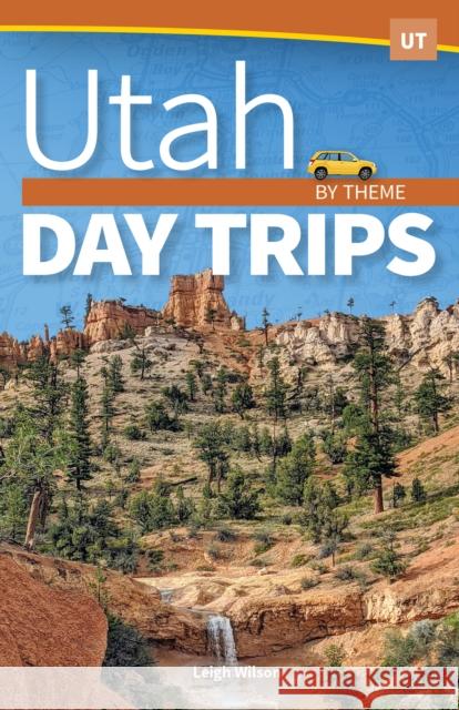 Utah Day Trips by Theme Leigh Wilson 9781647551612 Adventure Publications - książka