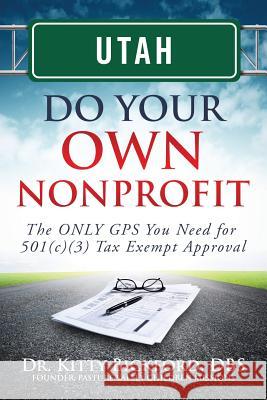 Utah Do Your Own Nonprofit: The ONLY GPS You Need for 501c3 Tax Exempt Approval Maghuyop, R'Tor John D. 9781633080928 Chalfant Eckert Publishing - książka