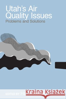 Utah's Air Quality Issues: Problems and Solutions Hal Crimmel 9781607817086 University of Utah Press - książka