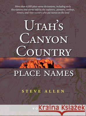 Utah's Canyon Country Place Names, Vol. 2 Steve Allen 9780988420083 Canyon Country Press - książka