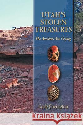 Utah's Stolen Treasures: The Ancients Are Crying Gene Covington 9781618979544 Strategic Book Publishing - książka