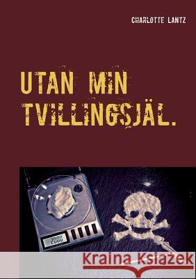 Utan min tvillingsjäl Charlotte Lantz 9789177857228 Books on Demand - książka