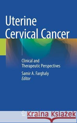 Uterine Cervical Cancer: Clinical and Therapeutic Perspectives Farghaly, Samir A. 9783030027001 Springer - książka