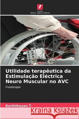 Utilidade terapêutica da Estimulação Eléctrica Neuro Muscular no AVC T, Karthikeyan 9786205294994 Edicoes Nosso Conhecimento - książka