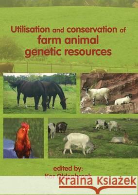 Utilisation and Conservation of Farm Animal Genetic Resources Kor Oldenbroek   9789086860326 Wageningen Academic Publishers - książka