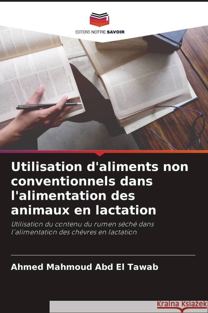 Utilisation d'aliments non conventionnels dans l'alimentation des animaux en lactation Ahmed Mahmoud Ab 9786208590277 Editions Notre Savoir - książka