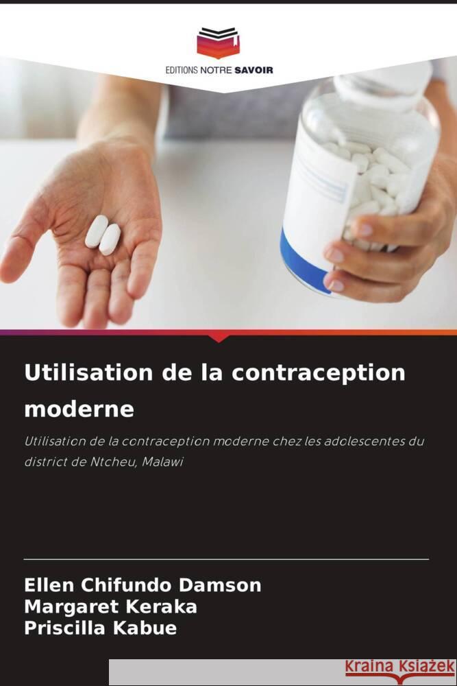 Utilisation de la contraception moderne Chifundo Damson, Ellen, Keraka, Margaret, Kabue, Priscilla 9786204453521 Editions Notre Savoir - książka