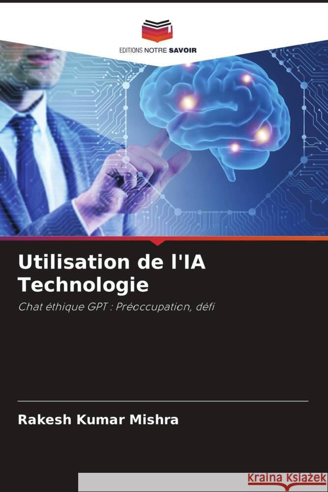 Utilisation de l'IA Technologie Mishra, Rakesh Kumar 9786208303365 Editions Notre Savoir - książka