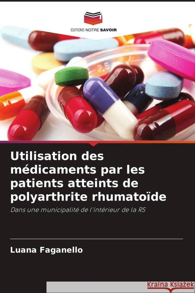 Utilisation des médicaments par les patients atteints de polyarthrite rhumatoïde Faganello, Luana 9786206265191 Editions Notre Savoir - książka