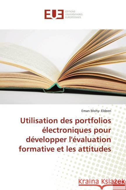 Utilisation des portfolios électroniques pour développer l'évaluation formative et les attitudes Mohy- Eldeen, Eman 9786139564552 Éditions universitaires européennes - książka