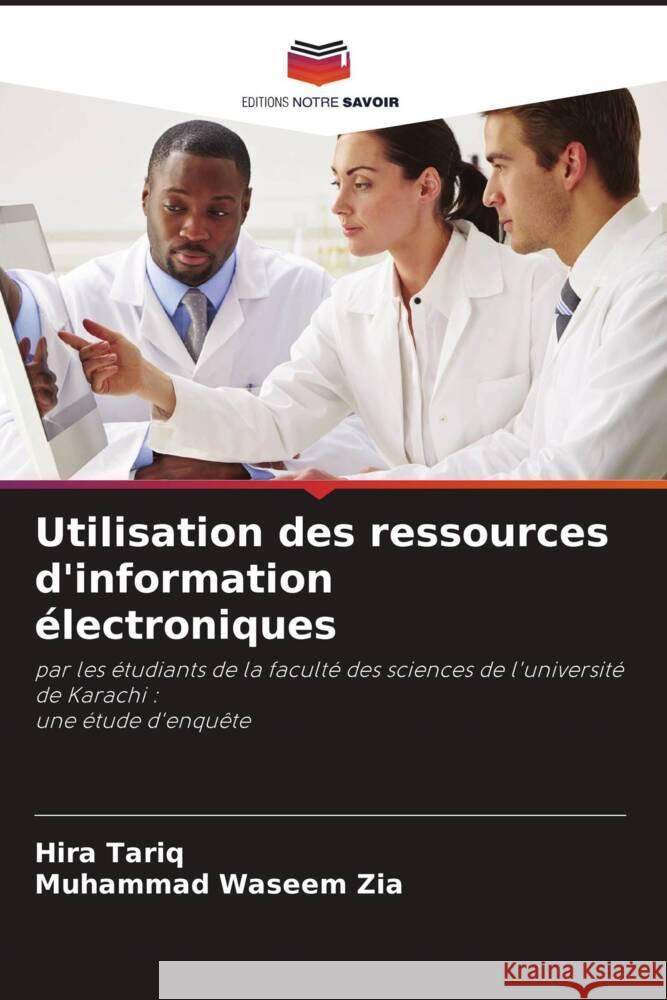 Utilisation des ressources d'information électroniques Tariq, Hira, Zia, Muhammad Waseem 9786203837353 Editions Notre Savoir - książka