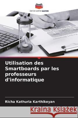 Utilisation des Smartboards par les professeurs d'informatique Richa Kathuria Karthikeyan 9786205284179 Editions Notre Savoir - książka