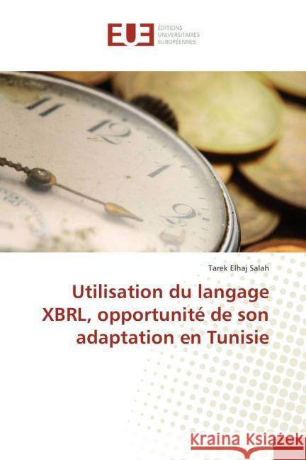 Utilisation du langage XBRL, opportunité de son adaptation en Tunisie Elhaj Salah, Tarek 9783841778734 Éditions universitaires européennes - książka