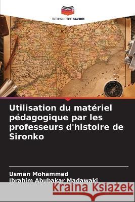 Utilisation du materiel pedagogique par les professeurs d'histoire de Sironko Usman Mohammed Ibrahim Abubakar Madawaki  9786203931624 International Book Market Service Ltd - książka