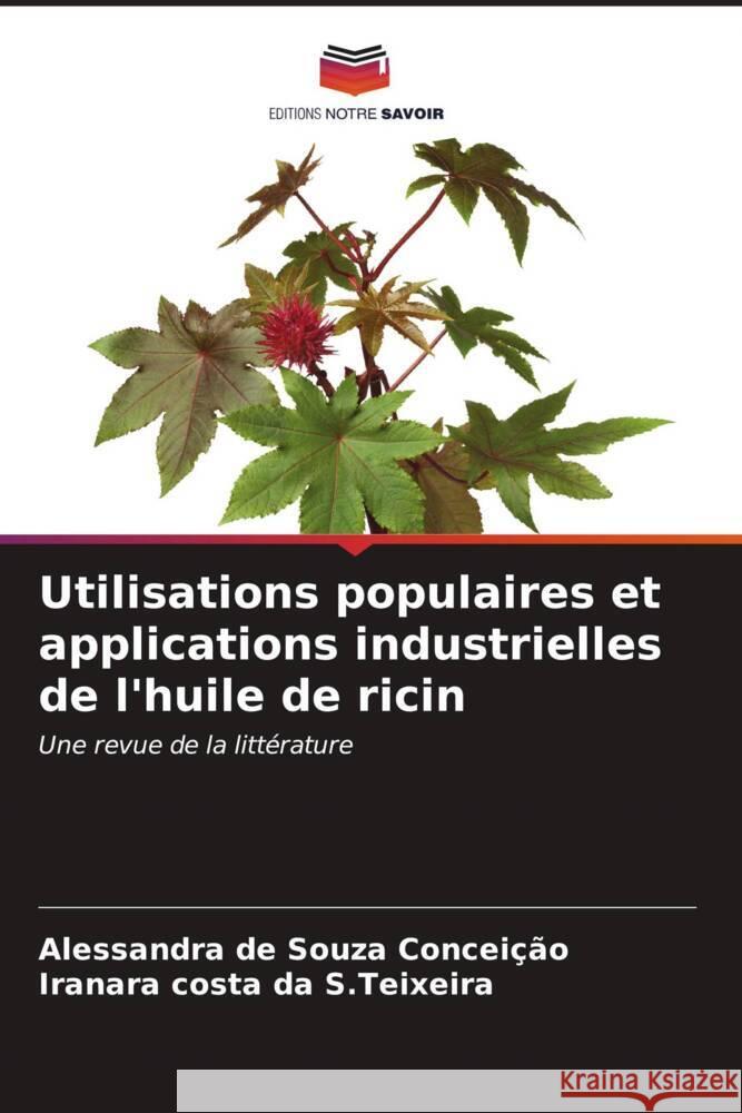 Utilisations populaires et applications industrielles de l'huile de ricin Alessandra d Iranara Costa D 9786206596691 Editions Notre Savoir - książka