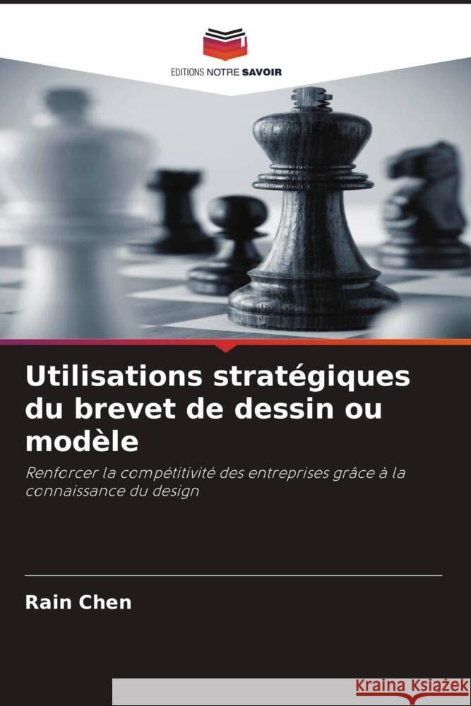 Utilisations stratégiques du brevet de dessin ou modèle Chen, Rain 9786202870320 Editions Notre Savoir - książka