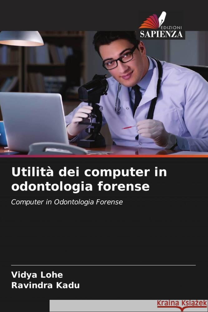 Utilità dei computer in odontologia forense Lohe, Vidya, Kadu, Ravindra 9786208522308 Edizioni Sapienza - książka