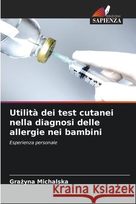 Utilità dei test cutanei nella diagnosi delle allergie nei bambini Michalska, Grazyna 9786209275173 Edizioni Sapienza - książka