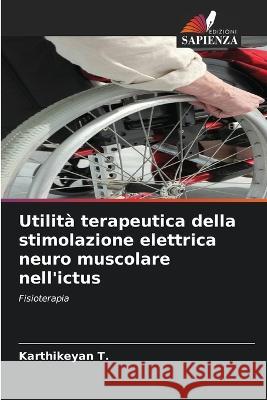 Utilità terapeutica della stimolazione elettrica neuro muscolare nell'ictus T, Karthikeyan 9786205294987 Edizioni Sapienza - książka