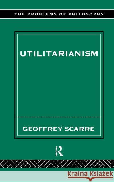 Utilitarianism Geoffrey Scarre 9781138150072 Routledge - książka