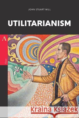 Utilitarianism John Stuart Mill 9781977834348 Createspace Independent Publishing Platform - książka