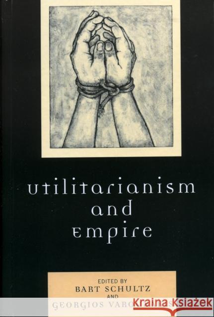 Utilitarianism and Empire Bart Schultz Georgios Varouxakis 9780739105757 Lexington Books - książka