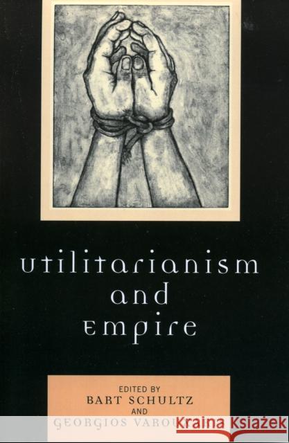 Utilitarianism and Empire Bart Schultz Georgios Varouxakis 9780739110874 Lexington Books - książka