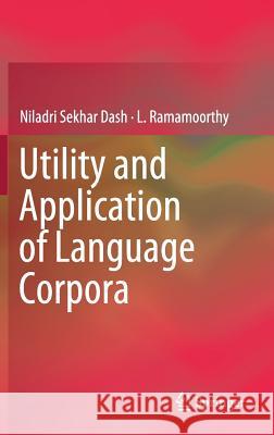 Utility and Application of Language Corpora Niladri Sekhar Dash L. Ramamoorthy 9789811318009 Springer - książka