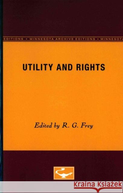 Utility and Rights R. G. Frey 9780816613205 University of Minnesota Press - książka