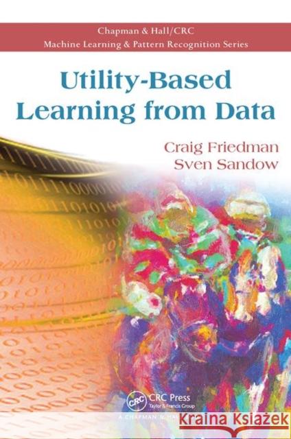 Utility-Based Learning from Data Craig Friedman Sven Sandow 9780367452322 CRC Press - książka