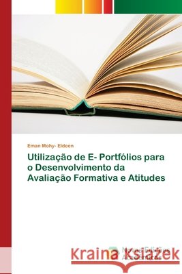 Utilização de E- Portfólios para o Desenvolvimento da Avaliação Formativa e Atitudes Eman Mohy- Eldeen 9786200795090 Novas Edicoes Academicas - książka